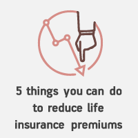 Reducing Life Insurance Premiums: 5 Things To Know - ABC of Money