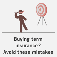 Buying Term Insurance? Avoid These Mistakes - ABC of Money
